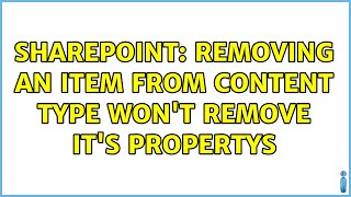 Sharepoint: Removing an item from content type won't remove it's propertys