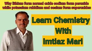 Why Lithium form Normal Oxide Sodium form Peroxide while Potassium Rubidium and Cesium form Suproxid
