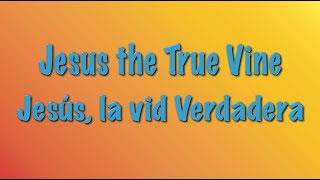 Jesus the True Vine | Jesús, la vid Verdadera | September 11, 2022