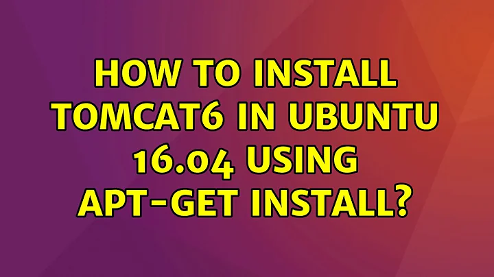 Ubuntu: How to install tomcat6 in ubuntu 16.04 using apt-get install?