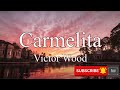 Carmelita  victor wood lyric