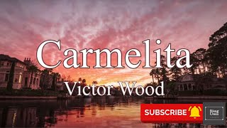 Carmelita - Victor Wood Lyric Video