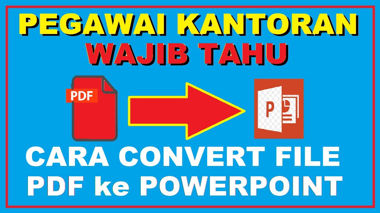 Pegawai Kantoran Wajib Tahu Cara Convert File Pdf Ke Ppt Powerpoint