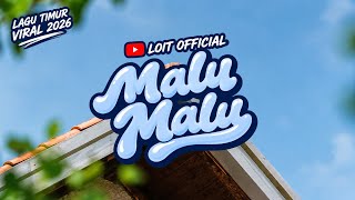 MALU MALU - [ Loit  ]🌴 _Lagu Timur Viral Terbaru 2026