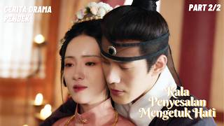 💔 Cinta Bertepuk Sebelah Tangan, Penyesalan Datang Terlambat | Kala Penyesalan Mengetuk Hati | Part2
