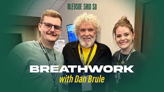 Episode 203: Breathwork w/ Dan Brulé | Bledsoe Said So @bledsoesaidsoprojects