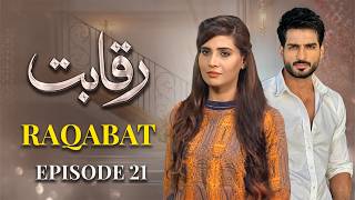 Raqabat Episode 21 | Omer Shahzad, Mizna Waqas, Raima Khan | Full Episode | New Pakistani Drama 2026