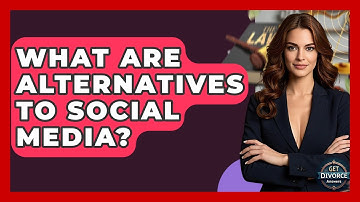What Are Alternatives To Social Media? - Get Divorce Answers