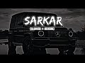 SARKAR Sarkar To Sadi Aapni Hai Slowed Reverb Badmashi Song SARKAR Sarkar To Sadi Aapni Hai Slowed Reverb Badmashi Song