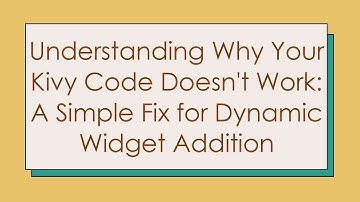 Understanding Why Your Kivy Code Doesn
