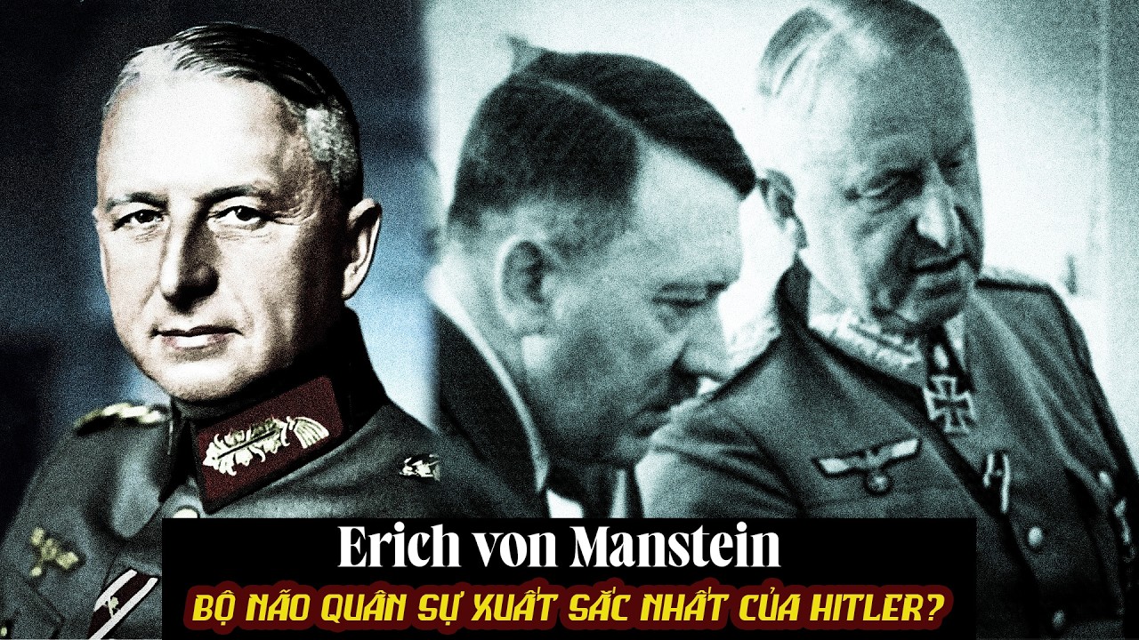 Erich von Manstein: Vị Thống Chế Tài Ba Nhất Đức Quốc Xã