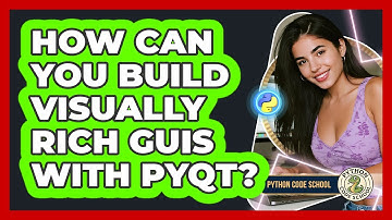 How Can You Build Visually Rich GUIs With PyQt? - Python Code School
