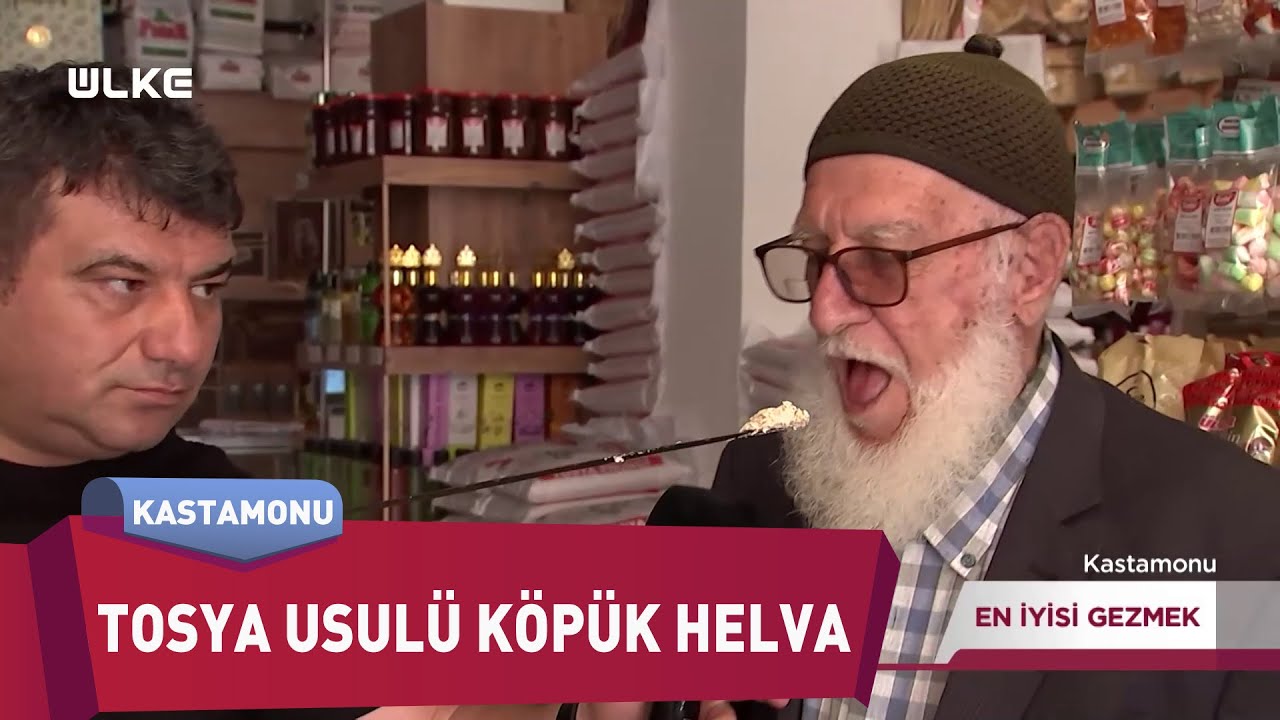 Tosya'nın Namıdiğer Helvaları | En İyisi Gezmek | KASTAMONU