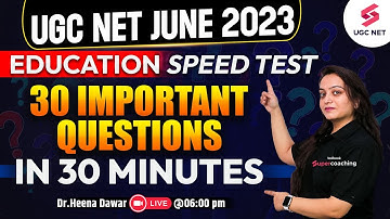 UGC NET June 2023 | Education Speed Test 30 Important Questions in 30 Minutes | Dr. Heena Dawar