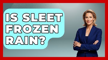 Is Sleet Frozen Rain? - Weather Watchdog