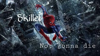 The Amazing Spider-Man || Skillet - Not gonna die [Full HD]