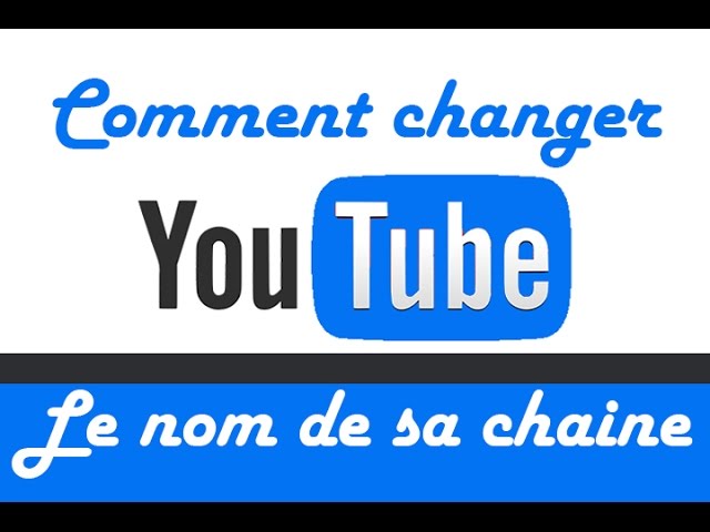 Modifier son nom youtube