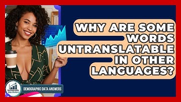 Why Are Some Words Untranslatable In Other Languages? - Demographic Data Answers