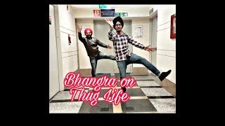 THUG LIFE | BHANGRA | DILJIT DOSANJH | BHANGRA WORLD | NEW PUNJABI SONG 2019