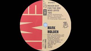 1977: Mark Holden - Reach Out for the One Who Loves You - 45