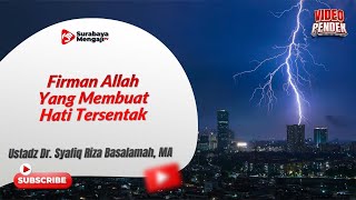 Firman Allah Yang Membuat Hati Tersentak - Ustadz Dr. Syafiq Riza Basalamah, MA