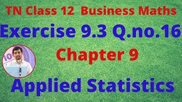 TN 12th  Business Maths Chapter 9  Exercise 9.3 Sum 16  Applied Statistics