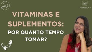 Vits E Suplementos Por Quanto Tempo Tomar?