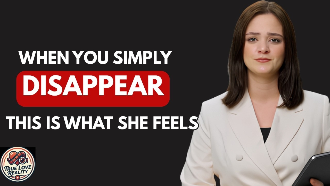 10 Things They Feel When You Suddenly Disappear   Female Psychology   Laurin Ponce |