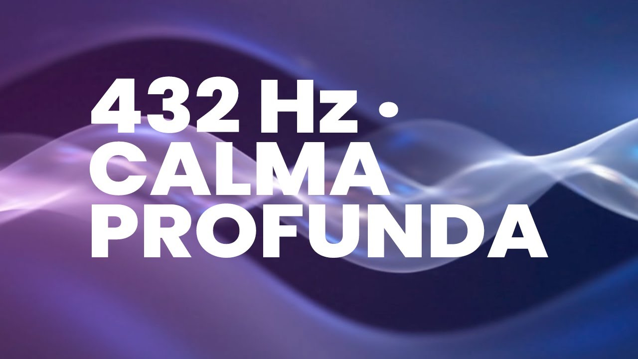 432 Hz Música de Frecuencia para Calmar la Mente y Relajar el Cuerpo ...
