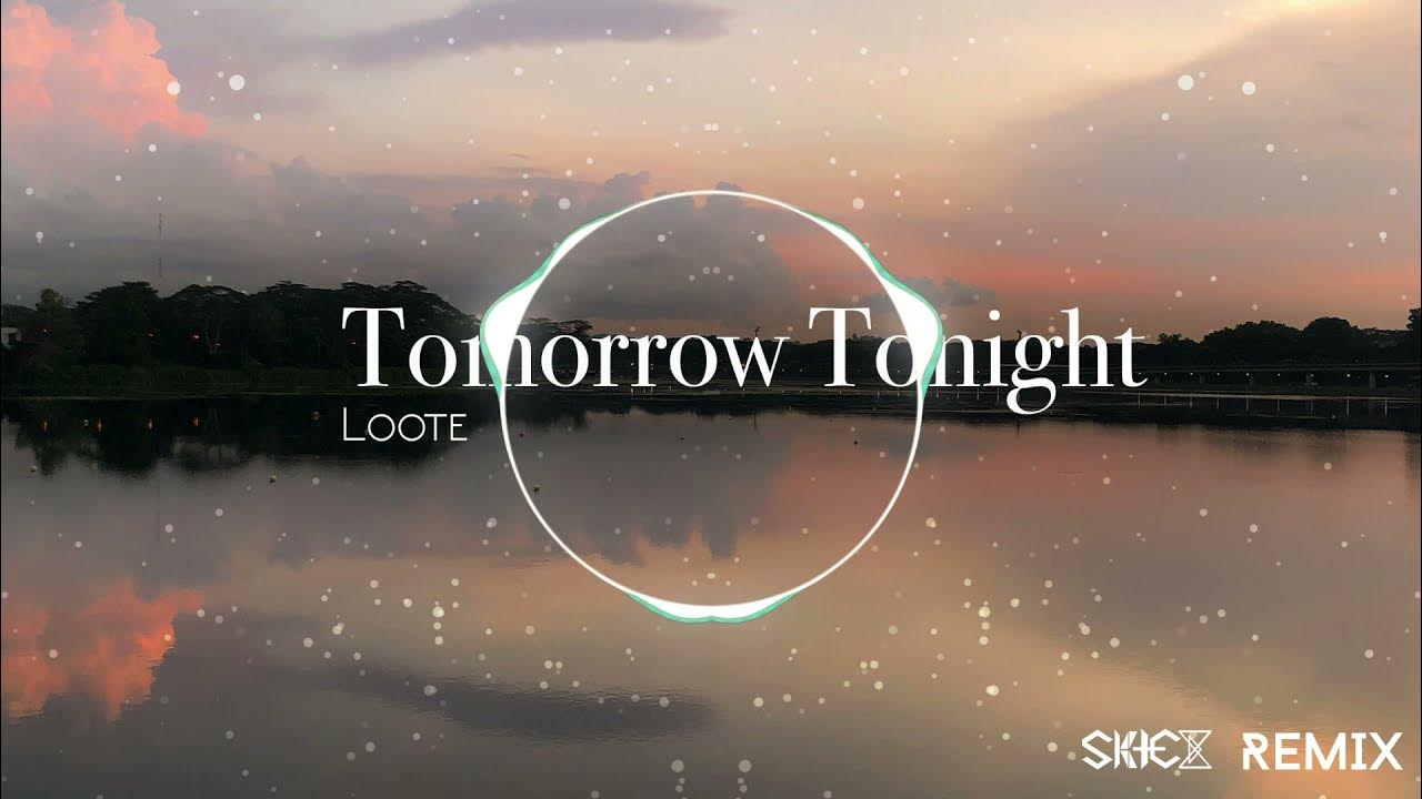 Say tonight. Sky tonight. Say tonight come tomorrow. Tomorrow tonight later. Say tonight come tomorrow.