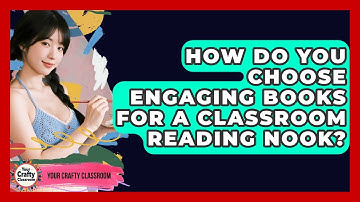 How Do You Choose Engaging Books For A Classroom Reading Nook? - Your Crafty Classroom
