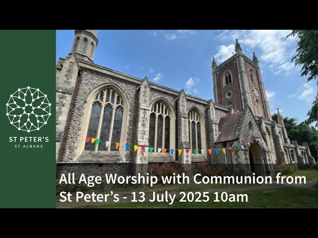 All Age worship with Communion from St Peter's on Sunday 13 July at 10am