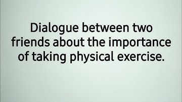 dialogue between two friends about the importance of taking physical exercise@englishwithazim