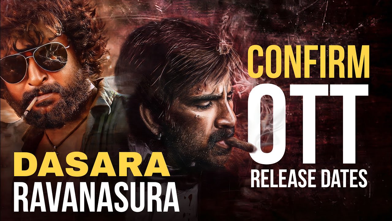 Dasara Ravanasura Ott Release Dates Nani Ravi Teja Netflix Dasara Ravanasura Ott Release Dates Nani Ravi Teja Netflix