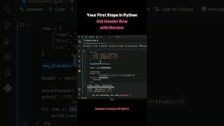 Season 1 Lesson 24 Part 2 Your First Steps in Python Get Header Row with Iterator