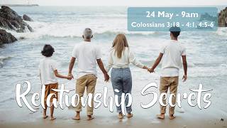 RELATIONSHIP SECRETS (Colossians 3:18-4:1, 4:5-6)