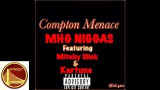 Compton Menace ft Mitchy Slick & Kartune MHG Real Niggas New 2014 Best InThe West Rap