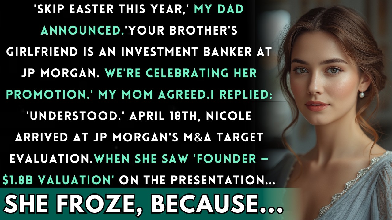 Dad Said 'Skip Easter — Nicole's An Investment Banker At JP Morgan — She Walked Into My Boardroom...