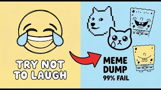 Meme Dump #3 — Memes You Can’t Watch Without Laughing