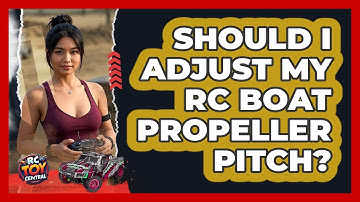 Should I Adjust My RC Boat Propeller Pitch? - RC Toy Central