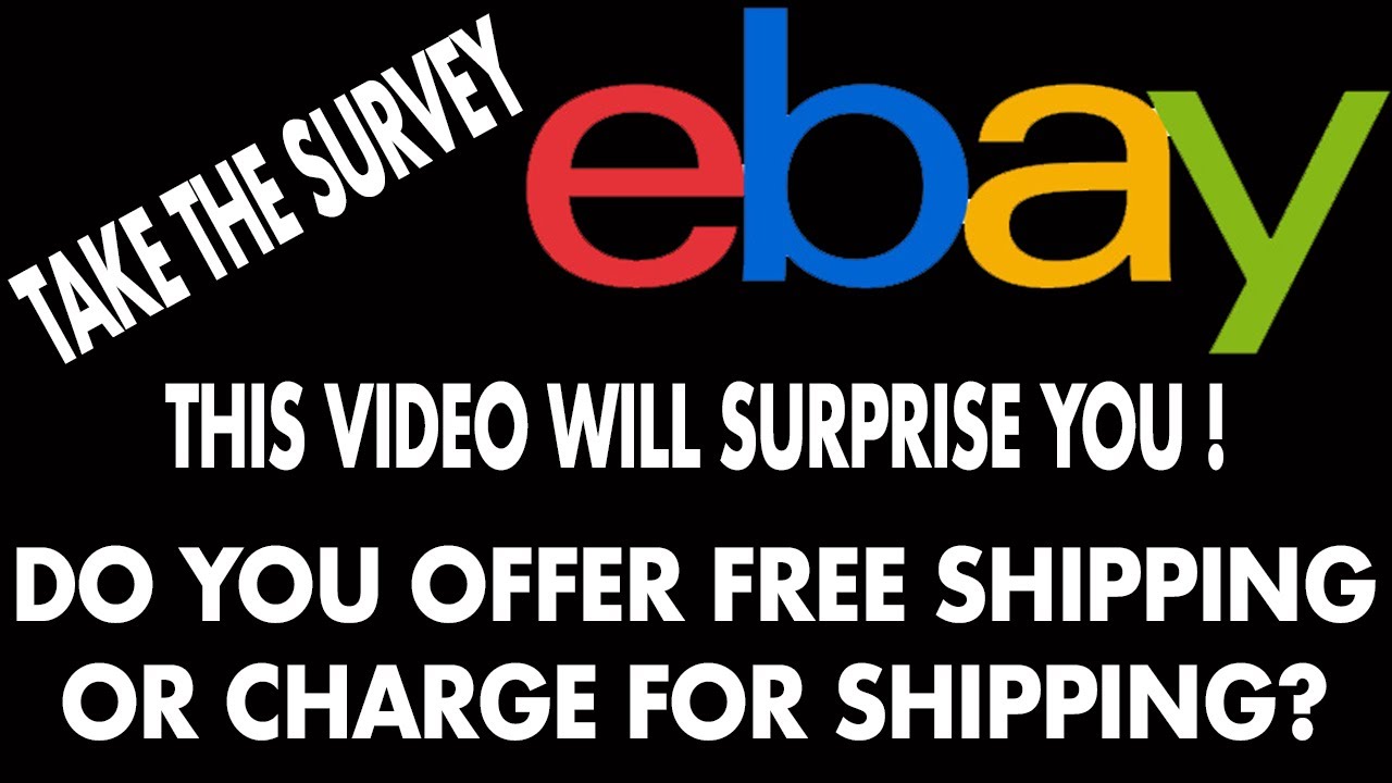 should I offer FREE SHIPPING on Ebay? See the resultsTAKE MY SURVEY
