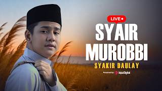 SYAIR MUROBBI - SYAKIR DAULAY  | Livestream