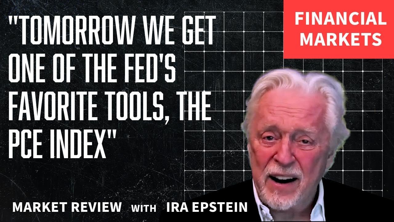 Financial Markets: FED's Favorite Tool, PCE Index, Released To...; Ira Epstein's Video for 6-26-2025