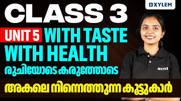 Class 3 | അകലെ നിന്നെത്തുന്ന കൂട്ടുകാർ - Unit 5: രുചിയോടെ കരുത്തോടെ | Xylem Class 3