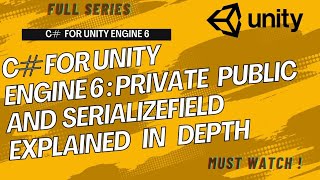 C# For Unity Engine 6 | Episode 3: private, public, and SerializeField Explained In Depth
