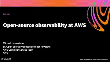 AWS re:Invent 2020: Open-source observability at AWS