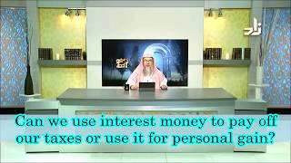Can we use our interest money to pay off our taxes or benefit from it? - Assim al hakeem