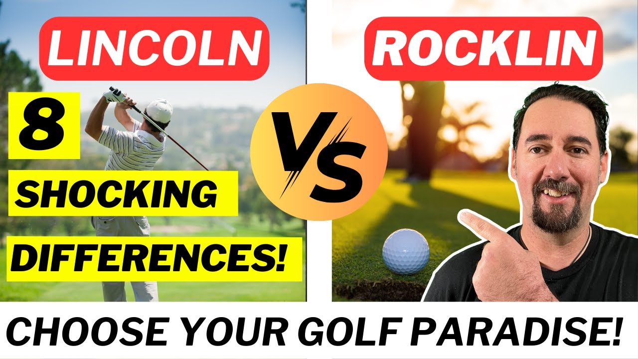 Lincoln Vs. Rocklin | Which Golf Paradise Should You Choose? (2025 Guide)
