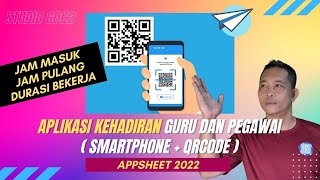 Aplikasi Kehadiran Appsheet Guru dan Karyawan Dilengkapi Rekap Jam Masuk, Pulang dan Durasinya.