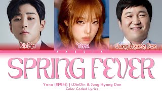 Yena (최예나) ft.DinDin & Jung Hyung Don 'Spring Fever (봄이라서)' Color Coded Lyrics | Amelia